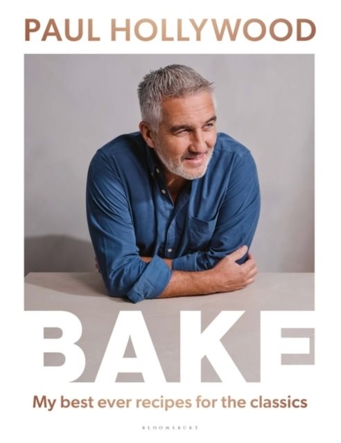 BAKE - My Best Ever Recipes for the Classics