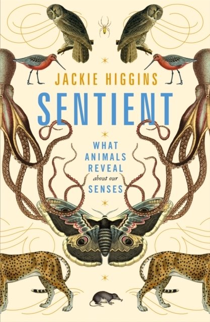 Sentient - What Animals Reveal About Our Senses