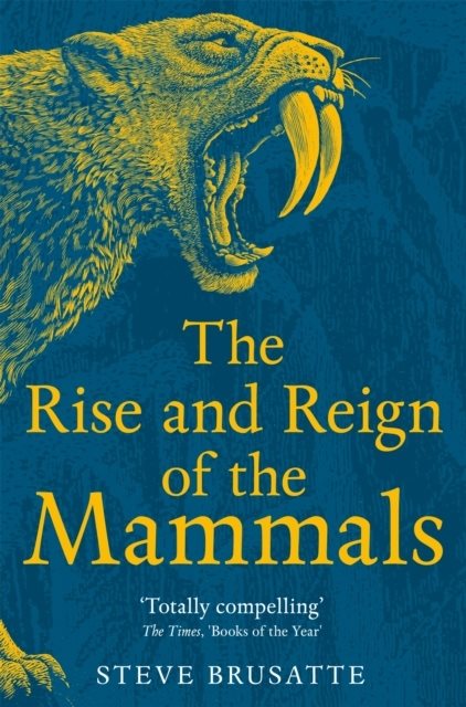 The Rise and Reign of the Mammals