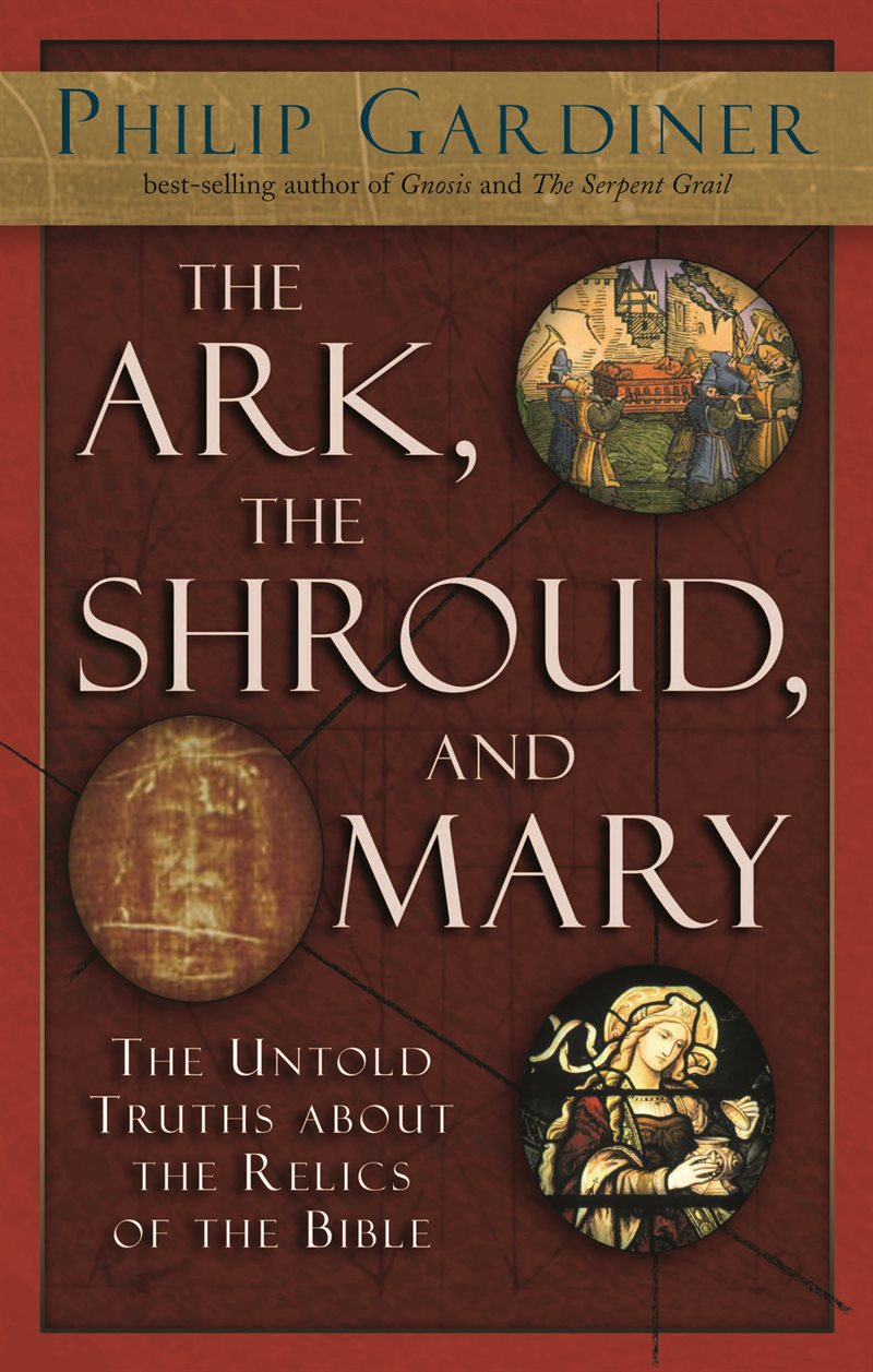 Ark, The Shroud And Mary: The Untold Truths About The Relics