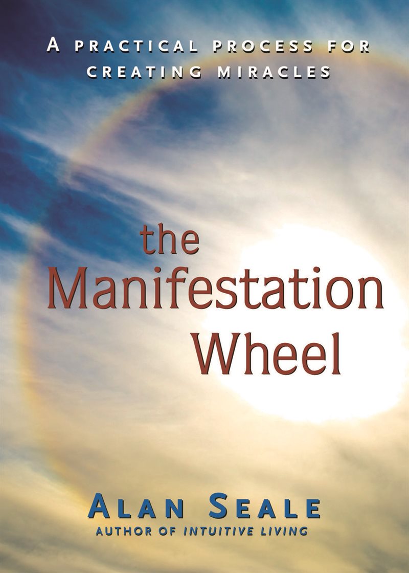 Manifestation wheel - a practical process for creating miracles