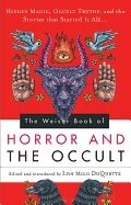 Weiser book of horror and the occult - hidden magic, occult truths, and the