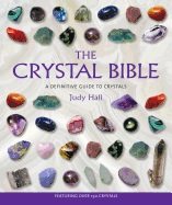 The Crystal Bible: A Definitive Guide To Crystals