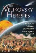 Velikovsky heresies - worlds in collision and ancient catastrophes revisite