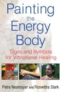 Painting The Energy Body : Signs and Symbols for Vibrational Healing