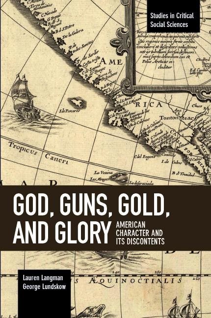 God, guns, gold and glory - american character and its discontents