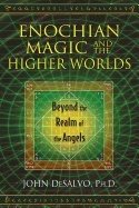 Enochian Magic And The Higher Worlds : Beyond the Realm of the Angels