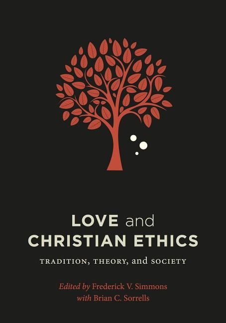 Love and christian ethics - tradition, theory, and society