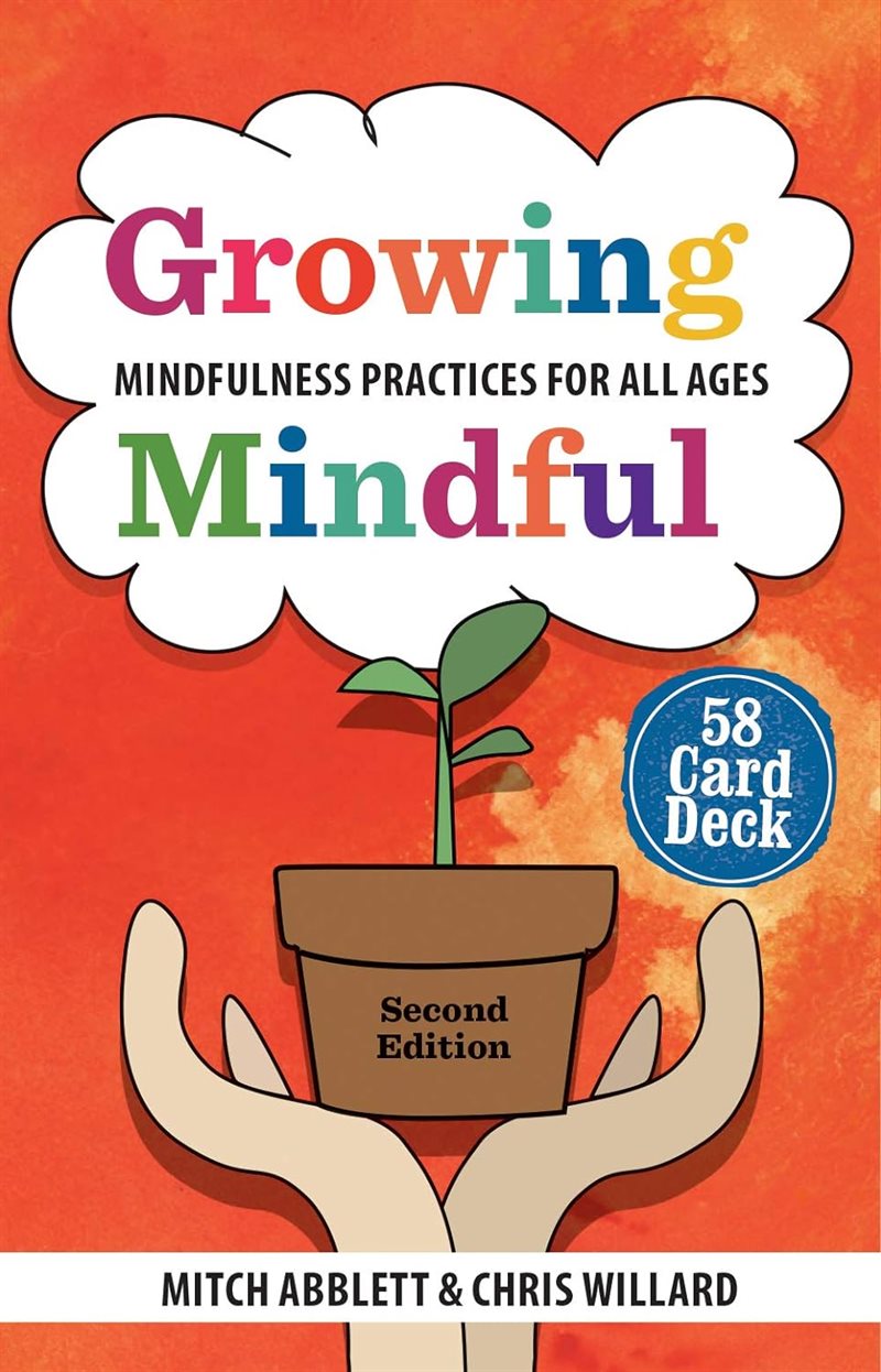 Growing Mindful: Mindfulness Practices for All Ages 58 Card Deck