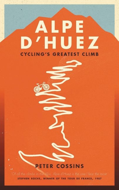 Alpe dhuez - the story of pro cyclings greatest climb