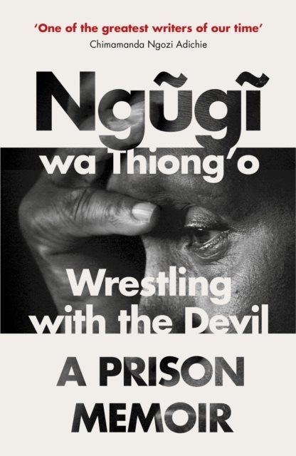 Wrestling with the Devil - A Prison Memoir