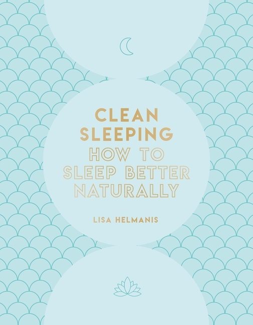 Clean Sleeping : How to Sleep Better Naturally