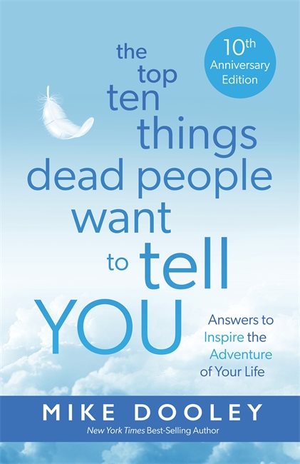 The Top Ten Things Dead People Want to Tell YOU