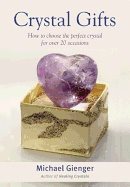 Crystal Gifts : How to Choose the Perfect Crystal For Over 20 Occasions