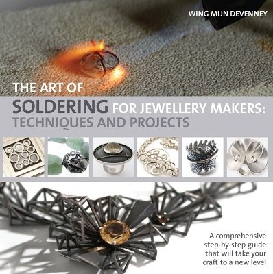 Art of soldering for jewellery makers - techniques and projects