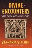 Divine encounters - a guide to visions angels and other emissaries