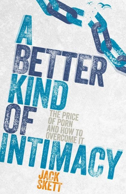 Better kind of intimacy - the price of porn and how to overcome it