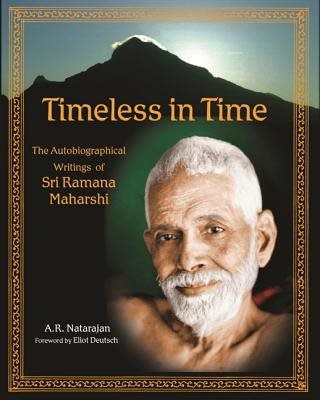 Timeless in time - the autobiographical writings of sri ramana maharshi