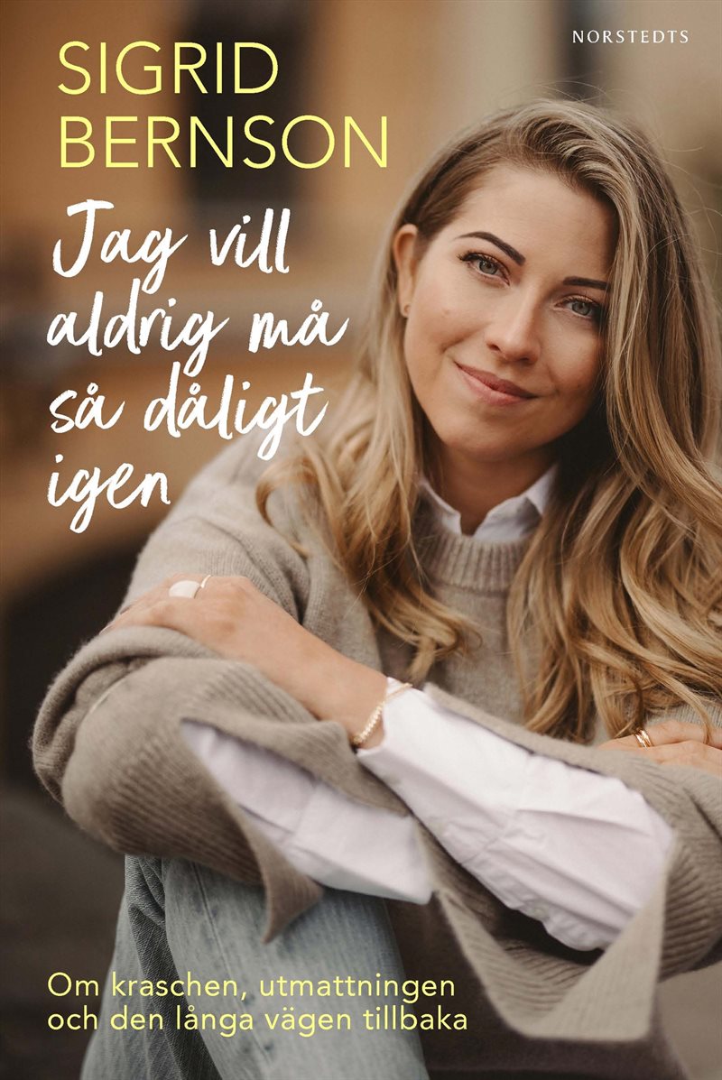 Jag vill aldrig må så dåligt igen : om kraschen, utmattningen och den långa vägen tillbaka