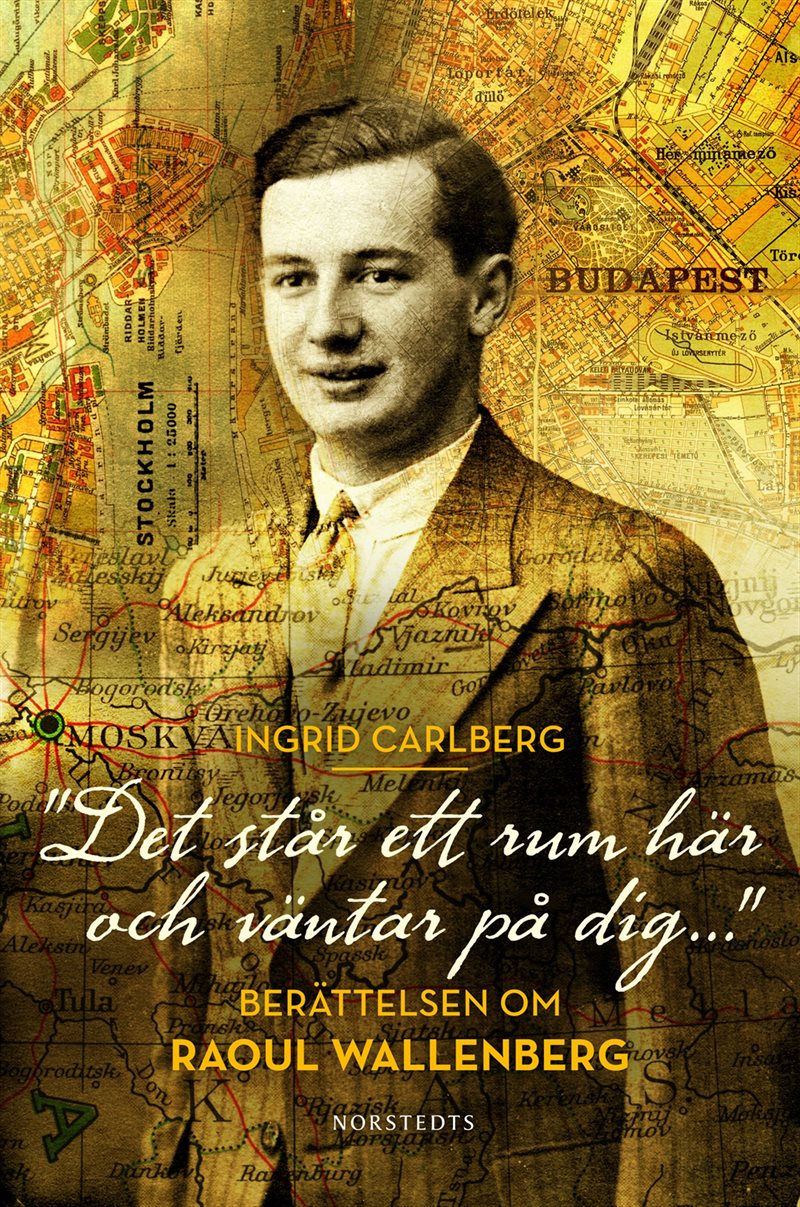 "Det står ett rum här och väntar på dig ..." : berättelsen om Raoul Wallenberg