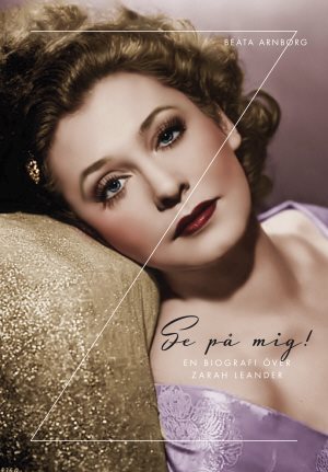 Se på mig : en biografi över Zarah Leander