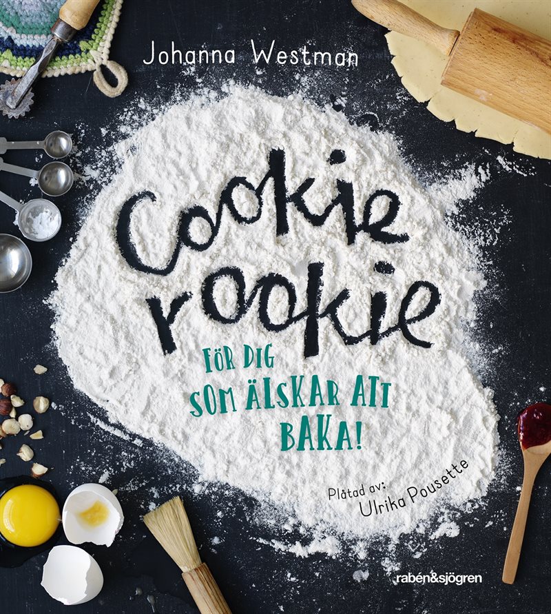 Cookie rookie : för dig som älskar att baka!