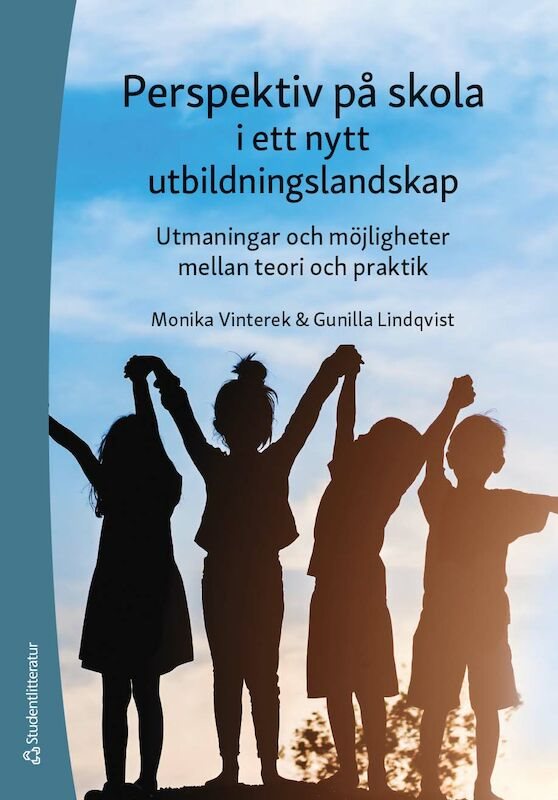 Perspektiv på skola i ett nytt utbildningslandskap - Utmaningar och möjligheter mellan teori och praktik