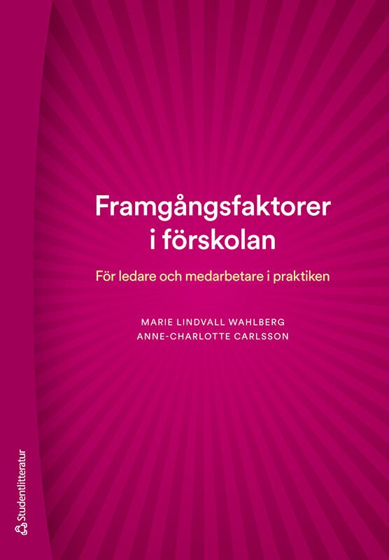 Framgångsfaktorer i förskolan : för ledare och medarbetare i praktiken