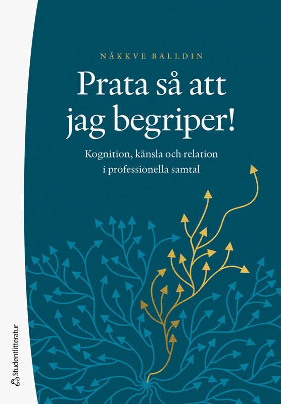 Prata så att jag begriper! : kognition, känsla och relation i professionella samtal