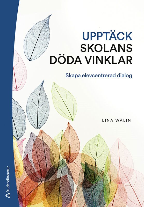 Upptäck skolans döda vinklar : skapa elevcentrerad dialog