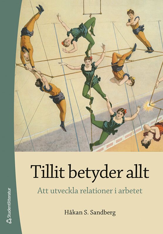 Tillit betyder allt : att utveckla relationer i arbetet