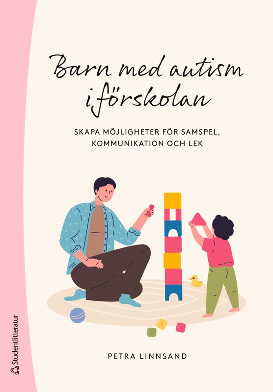Barn med autism i förskolan : skapa möjligheter för lek, samspel och kommunikation