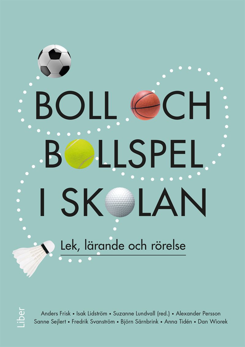 Boll och bollspel i skolan : lek, lärande och rörelse