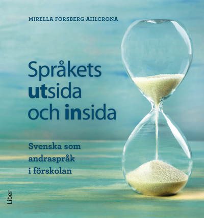 Språkets utsida och insida : svenska som andraspråk i förskolan