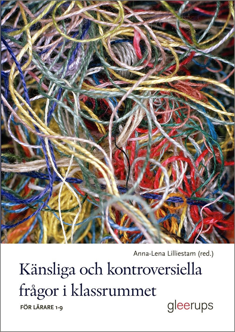 Känsliga och kontroversiella frågor i klassrummet : för lärare 1-9