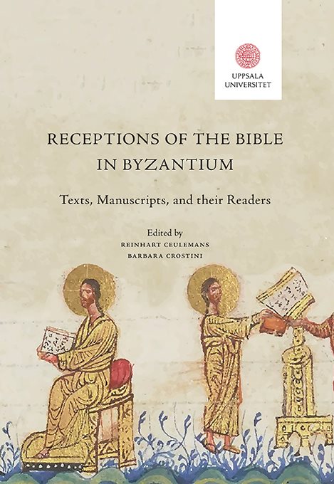 Receptions of the Bible in Byzantium: Texts, Manuscripts, and their Readers