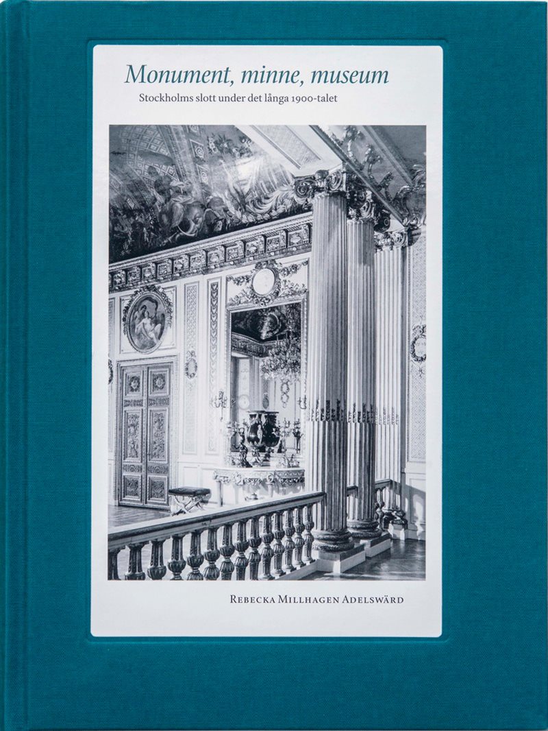 Monument, minne, museum: Stockholms slott under det långa 1900-talet