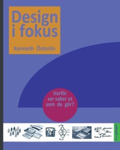 Design i fokus : varför ser saker ut som de gör?