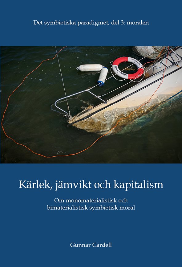 Det symbietiska paradigmet. Del 3,  Moralen : kärlek, jämvikt och kapitalism - om monomaterialistisk och bimaterialistisk symbietisk moral