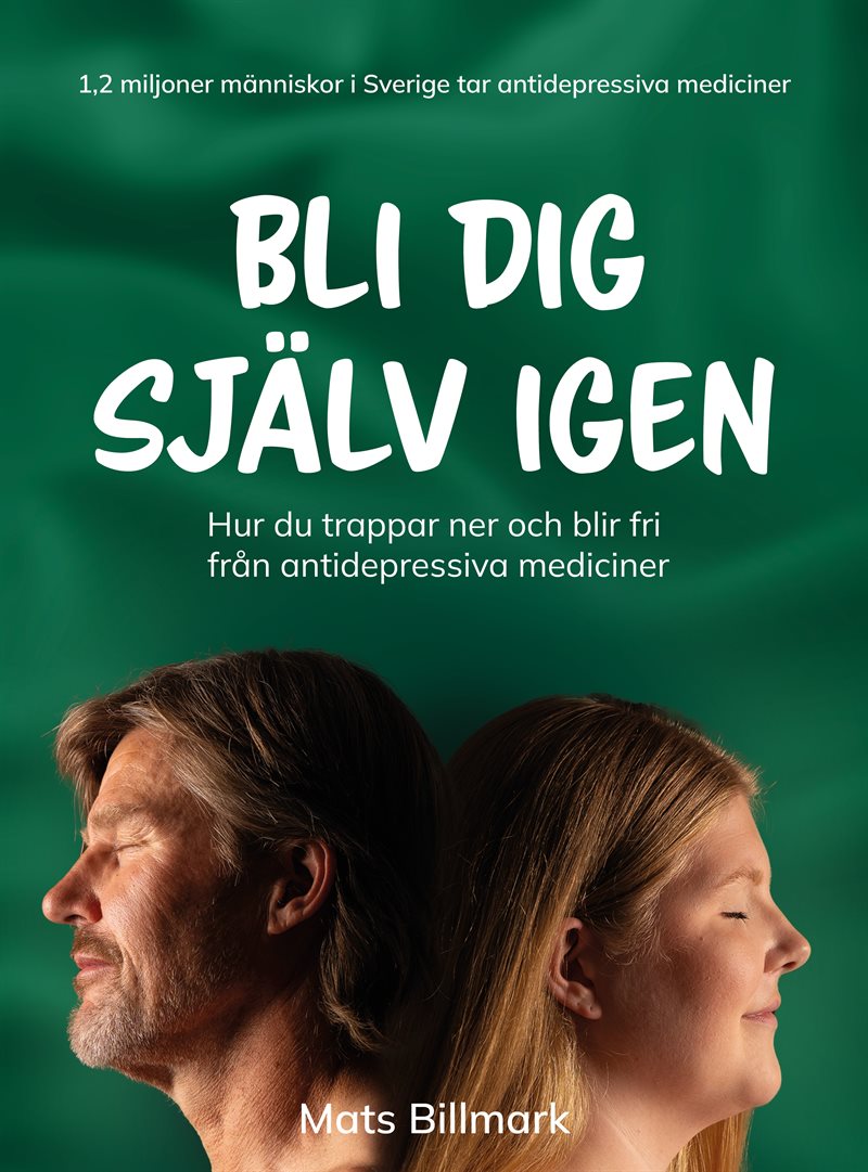 Bli dig själv igen : hur du trappar ner och blir fri från antidepressiva mediciner