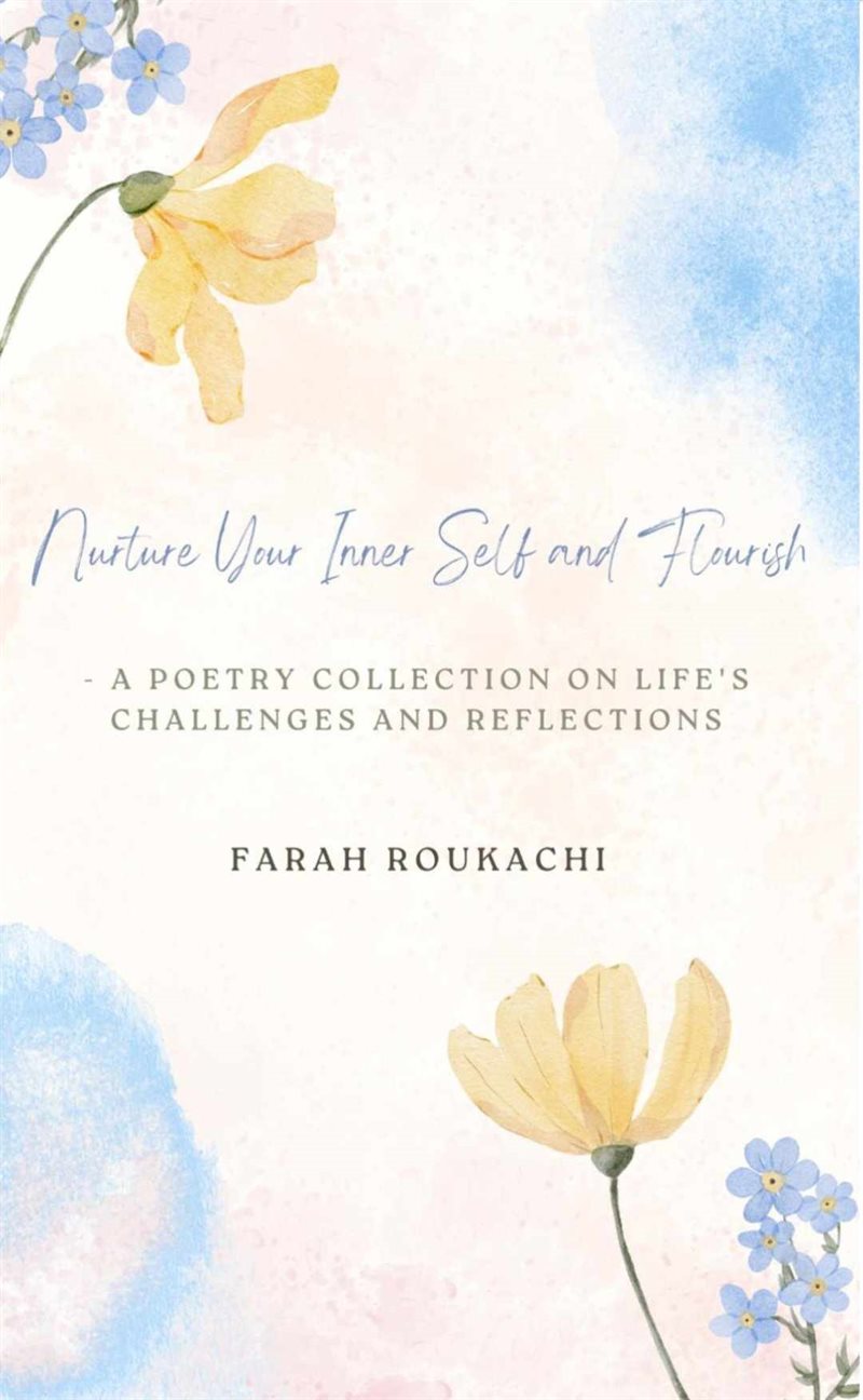 Nurture Your Inner Self and Flourish – A Poetry Collection on Life