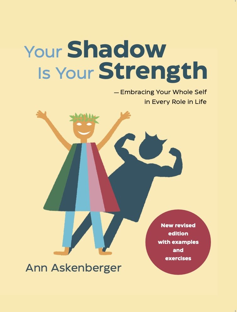 Your shadow is your strength : embracing your whole self in every role in life