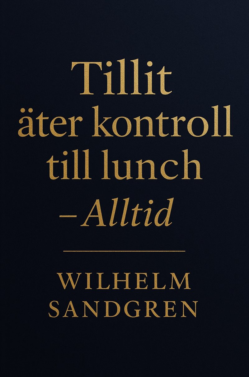 Tillit äter kontroll till lunch - Alltid