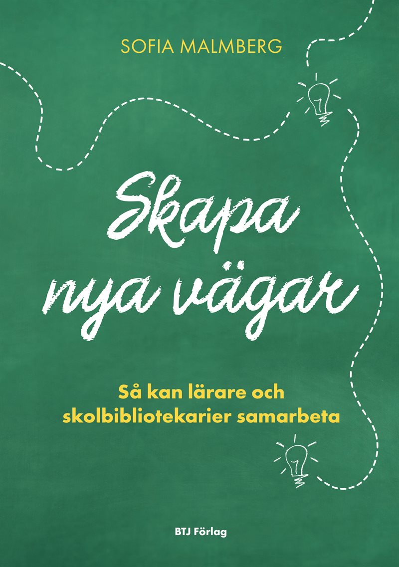 Skapa nya vägar : så kan lärare och skolbibliotekarier samarbeta