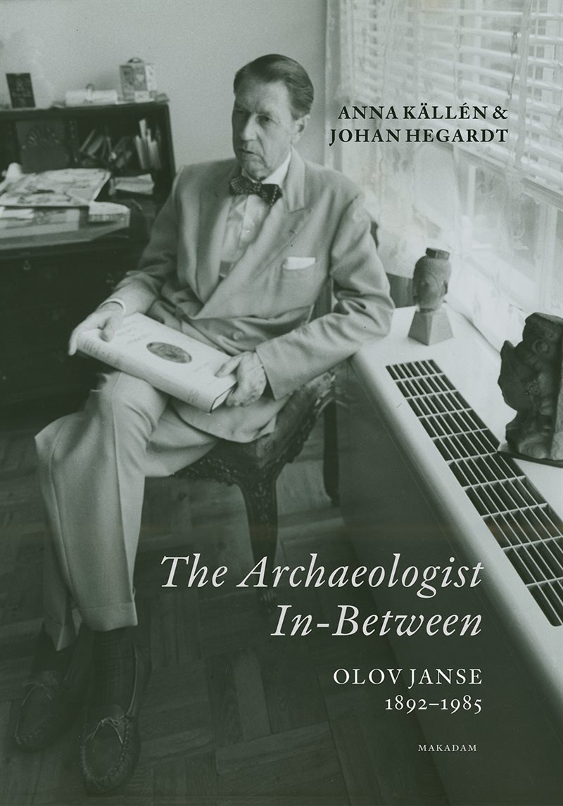 The Archaeologist In-Between. Olov Janse 1892-1985