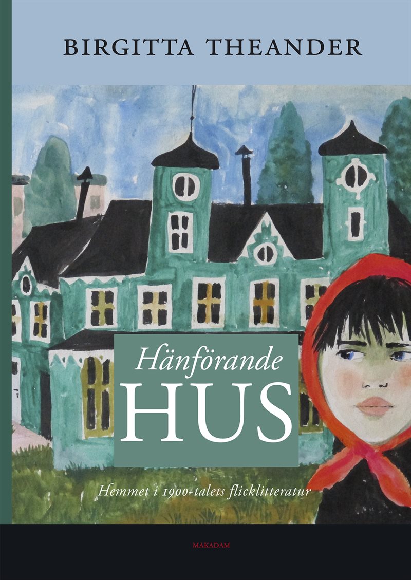 Hänförande hus : hemmet i 1900-talets flicklitteratur