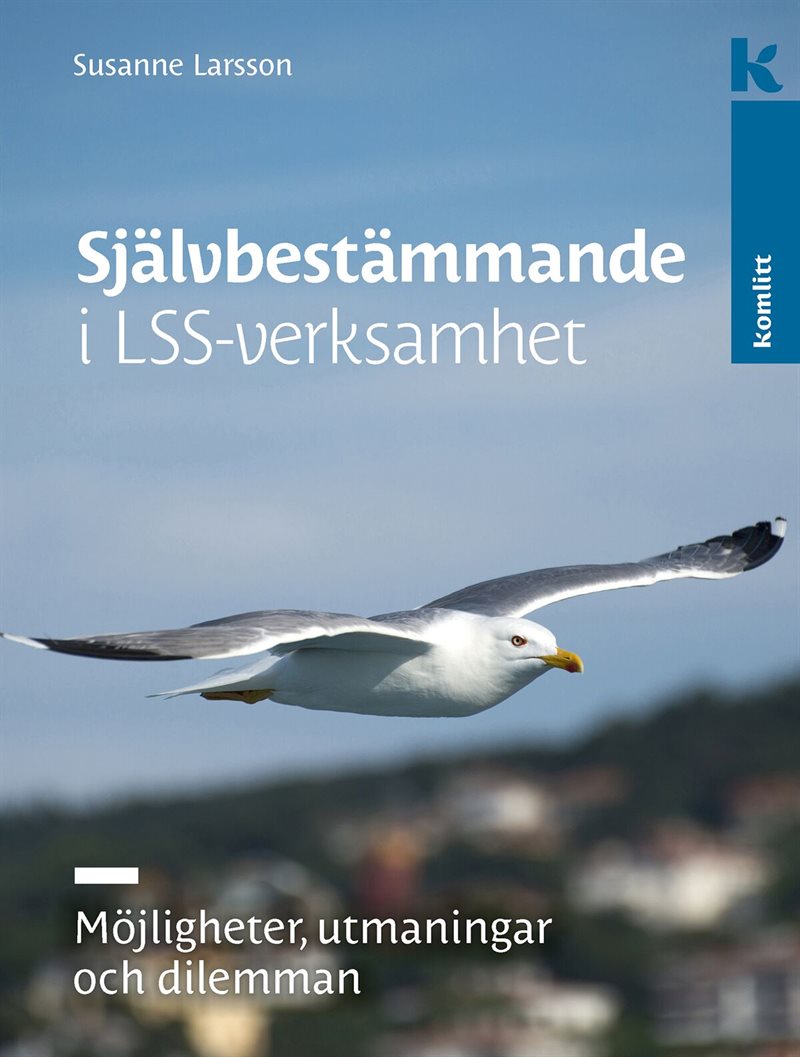 Självbestämmande i LSS-verksamhet : Möjligheter, utmaningar och dilemman