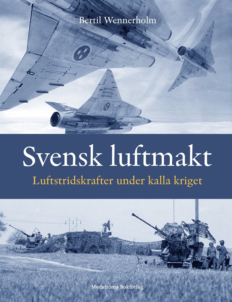 Svensk luftmakt : luftstridskrafter under kalla kriget