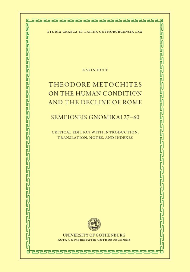 Theodore Metochites on the Human Condition and the Decline of Rome Semeioseis gnomikai 27–60