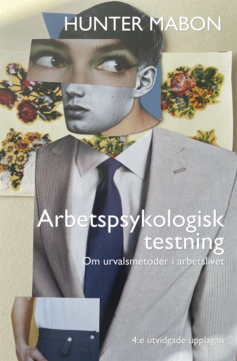 Arbetspsykologisk testning : Om urvalsmetoder i arbetslivet